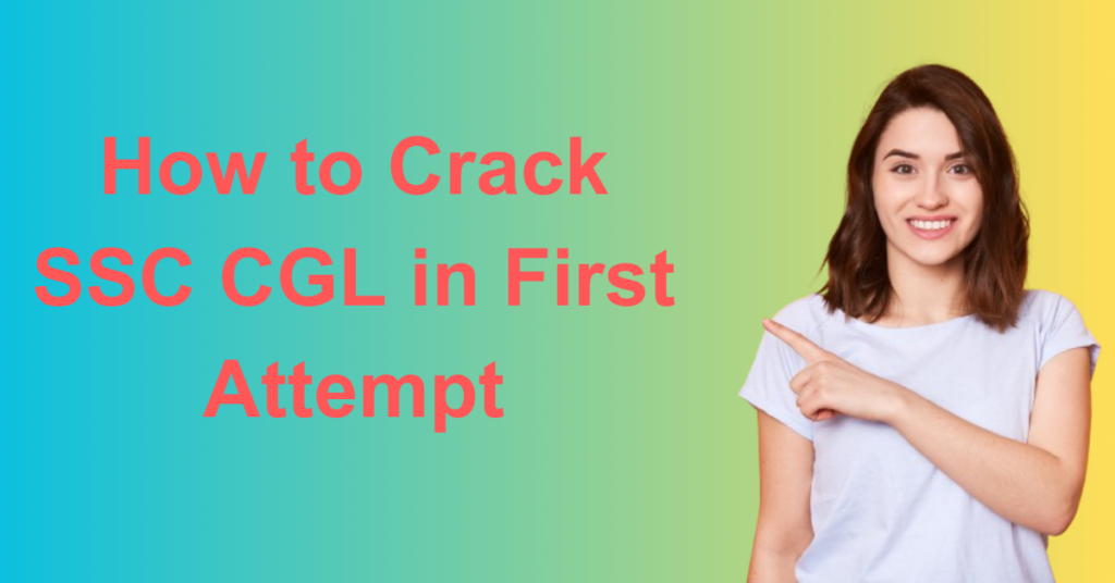 How to Crack SSC CGL in First Attempt